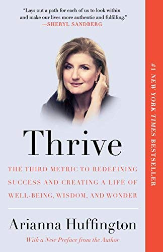 Thrive: The Third Metric To Redefining Success And Creating A Life Of Well-Being, Wisdom, And Wonder By Arianna Huffington(2015-03-17) | Grab2Buy