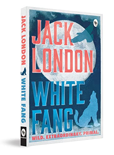 White Fang by Jack London – English | Thrilling Adventure Story | Timeless Classic Story of Survival/ Self-Discovery | Wild Wolf Dog | Masterpiece of American Literature by Jack London | Grab2Buy