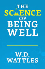 The Science of Being Well by D Wattles, Wallace | Grab2Buy