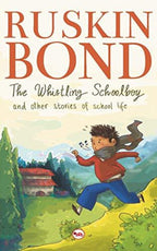 Ruskin Bond The Whistling Schoolboy And Other Stories Of School Life | Grab2Buy