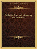Public Speaking and Influencing Men in Business by Carnegie, Dale | Grab2Buy