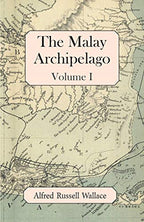 The Malay Archipelago, Volume I by Wallace, Alfred Russell
