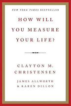How Will You Measure Your Life