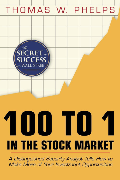 100 To 1 In The Stock Market: A Distinguished Security Analyst Tells How To Make More Of Your Investment Opportunities | Grab2Buy