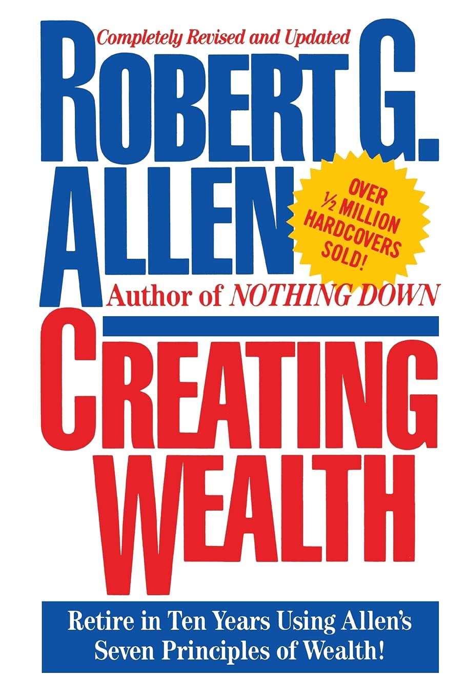 Creating Wealth: Retire In Ten Years Using Allen'S Seven Principles: Retire In Ten Years Using Allen'S Seven Principles Of Wealth | Grab2Buy