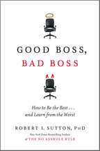 Good Boss, Bad Boss: How To Be The Best...And Learn From The Worst