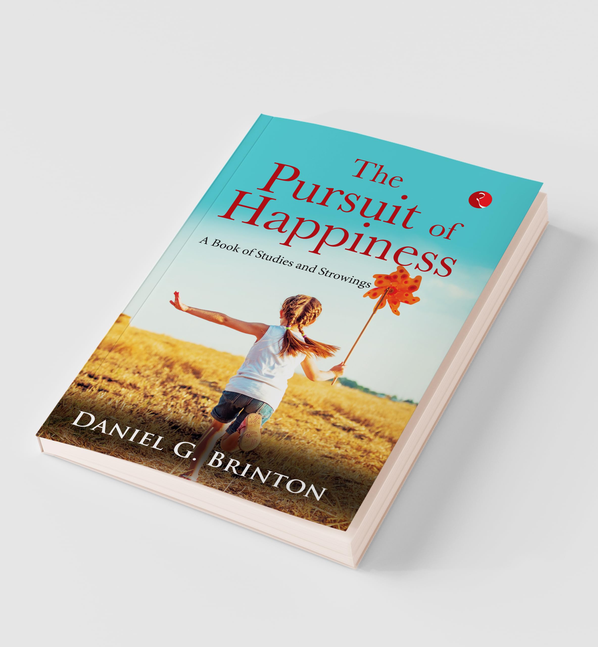 The Pursuit Of Happiness: A Book Of Studies And Strowings | Grab2Buy