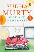 Wise & Otherwise: A Salute to Life By Sudha Murty | Grab2Buy
