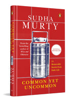 Common Yet Uncommon: 14 Memorable Stories from Daily Life By Sudha Murty