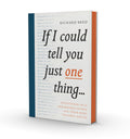 If I Could Tell You Just One Thing...: Encounters With Remarkable People And Their Most Valuable Advice | Grab2Buy