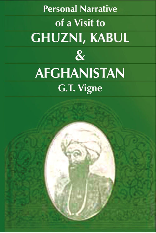 A Personal Narrative of a Visit to Ghuzni, Kabul & Afghanistan - Gyan Books
