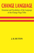 Change Language Grammar and Vocabulary of the Language of the Change Naga Tribe - Gyan Books