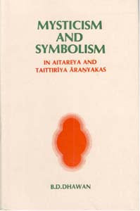 Mysticism and Symbolism in Aitareya and Taittiriya Aranyakas - Gyan Books