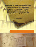 A Gazetteer of the World Compiled From the Recent Authorities: a Complete Repetory of Knowledge Physical, Statistical, Historical and Most Ethnographical Geography Vol. 7th - Gyan Books | Grab2Buy