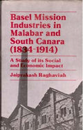 Basel Mission Industries in Malabar and South Canara (1834-1914): a Study of Its Social and Economic Impact - Gyan Books