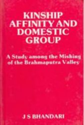 The Kinship, Affinity and Domestic Group a Study Among the Mishings of Brahmaputra Valley the Kiratas in Ancient India - Gyan Books
