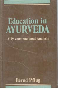 Education in Ayurveda: a Re-Constructional Analysis - Gyan Books
