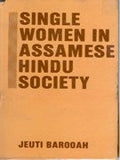 Single Women in Assamese Hindu Society an Anthropological Study of Their Problems and Status - Gyan Books