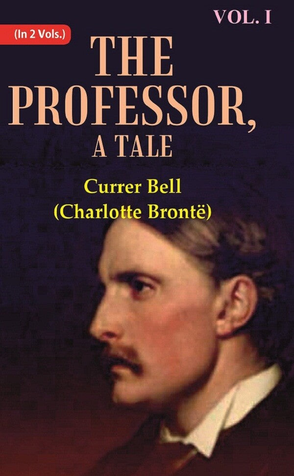 The Professor, A Tale 1st - Gyan Books