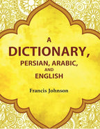 A Dictionary, Persian, Arabic, and English - Gyan Books