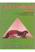 Central Administration in India: a Comparative Study of the Fundamentals With Some Commonwealth Countries - Gyan Books