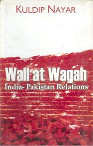 Wall At Wagah: India-Pakistan Relations - Gyan Books | Grab2Buy