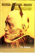 Munda-Magyar-Maori an Indian Link Between the Antipodes New Track of Hungarian Origins - Gyan Books