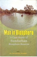 Man in Biosphere: a Case Study of Sundarban Biosphere Reserve - Gyan Books