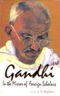 Gandhi: in the Mirror of Foreign Scholar - Gyan Books