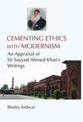 Cementing Ethies With Modernism an Appraisal of Sir Sayyed Ahmed Khan's Writings - Gyan Books | Grab2Buy