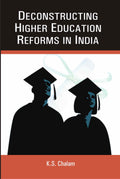 Deconstructing Higher Educational Reforms in India - Gyan Books