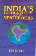 India's Foreign Policy and Its Neighbours - Gyan Books