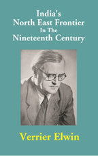 India's North East Frontier In The Nineteenth Century - Gyan Books