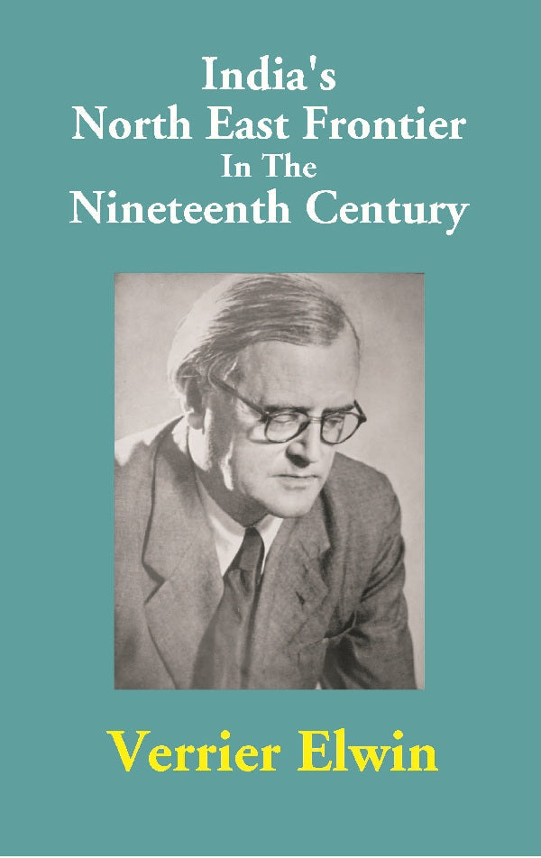 India's North East Frontier In The Nineteenth Century - Gyan Books