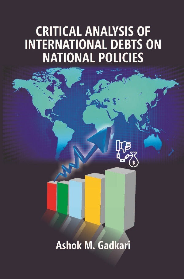 Critical Analysis of International Debts on National Policies - Gyan Books