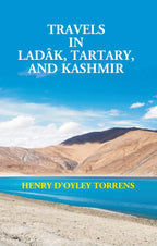 Travels in Ladâk, Tartary, and Kashmir - Gyan Books