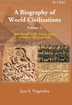 A Biography of World Civilizations: Migration of People, Ancient Egypt, Sumerial Education, India Vol. 1st - Gyan Books