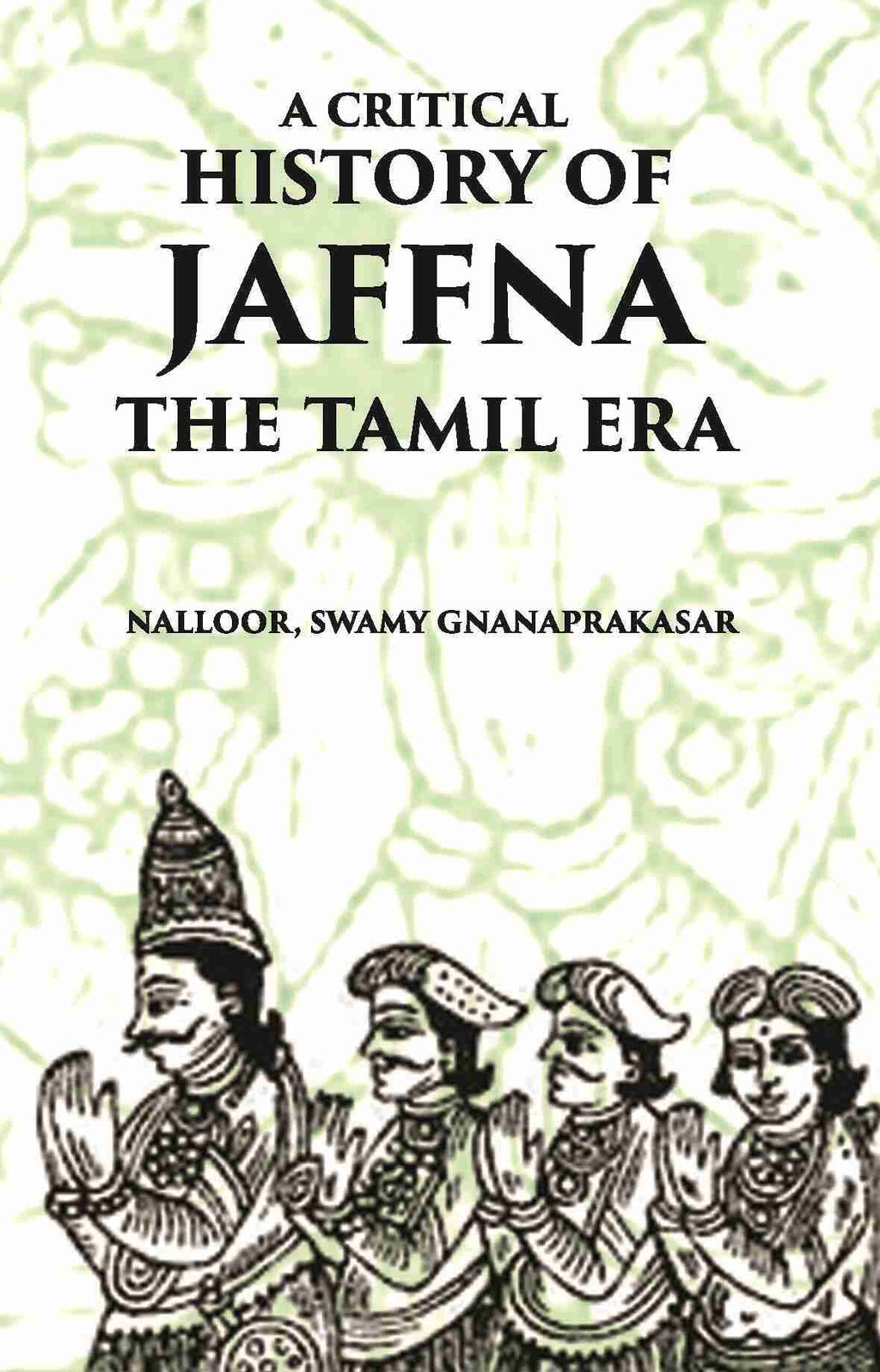 A Critical History Of Jaffna: The Tamil Era - Gyan Books