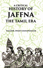 A Critical History Of Jaffna: The Tamil Era - Gyan Books