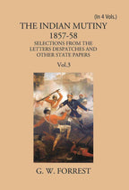 The Indian Mutiny : Selections From The Letters Despatches And Other State Papers 1857-58 Vol. 3Rd - Gyan Books