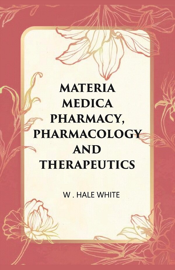 Materia Medica Pharmacy, Pharmacology and Therapeutics - Gyan Books