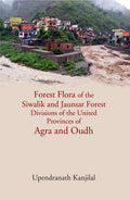 Forest Flora Of The Siwalik And Jaunsar Forest Divisions Of The United Provinces Of Agra And Oudh - Gyan Books