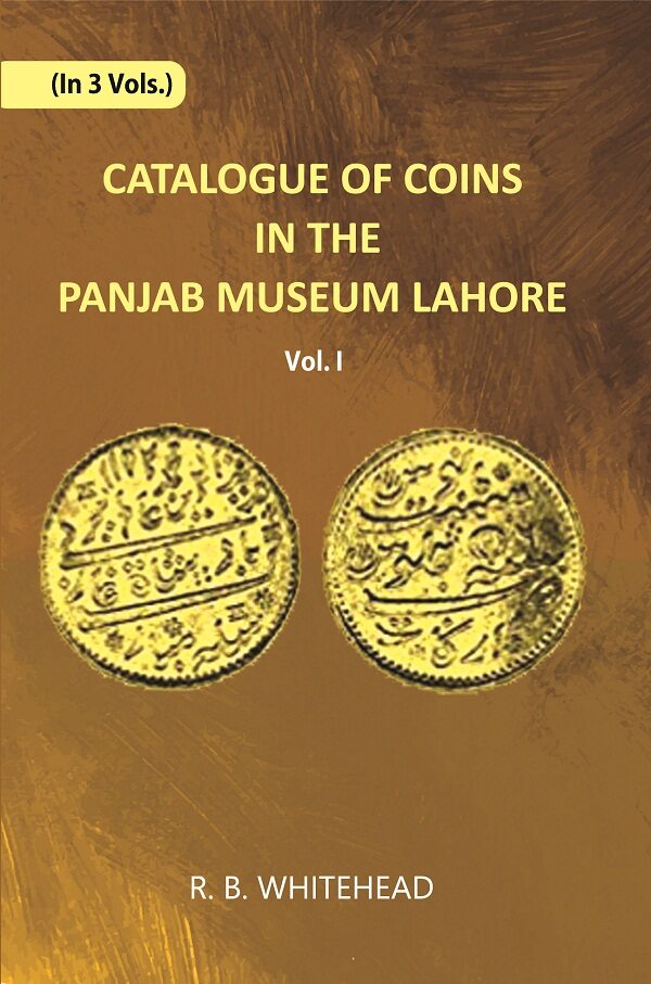 Catalogue Of Coins in The Panjab Museum, Lahore (Indo-Greek Coins) Vol. 1st - Gyan Books