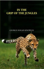 In The Grip Of The Jungles - Gyan Books