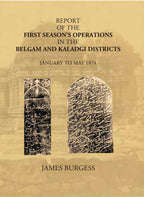 Report Of The First Season’s Operations In The Belgam And Kaladgi Districts: January To May 1874 - Gyan Books