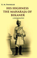 His Highness the Maharaja of Bikaner: A Biography - Gyan Books