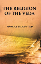 The Religion Of The Veda: The Ancient Religion Of India (From Rig-Veda To Upanishads) - Gyan Books