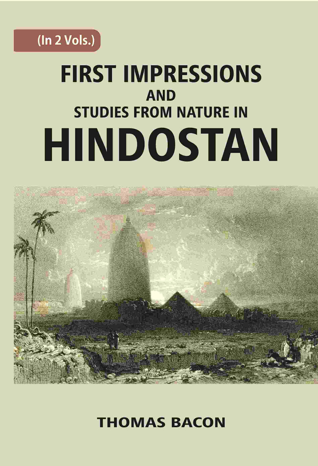 First Impressions And Studies From Nature In Hindostan Vol. 1st - Gyan Books