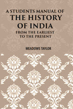A Students Manual Of The History Of India: From The Earliest Period To The Present - Gyan Books