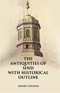 THE ANTIQUITIES OF SIND WITH HISTORICAL OUTLINE - Gyan Books